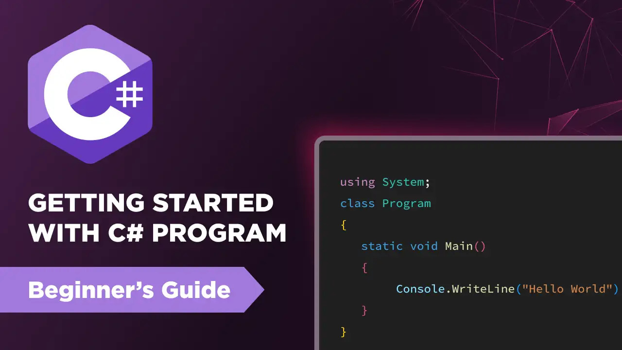 Getting Started with C# Program: A Beginner's Guide